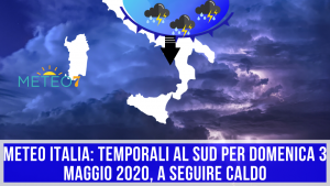 METEO Italia TEMPORALI al SUD per Domenica 3 Maggio 2020, a seguire CALDO
