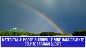 METEO Italia PIOGGE in arrivo, le ZONE maggiormente colpite saranno QUESTE