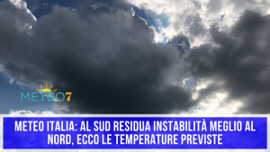 METEO Italia al SUD residua instabilità meglio al NORD, ecco le TEMPERATURE previste