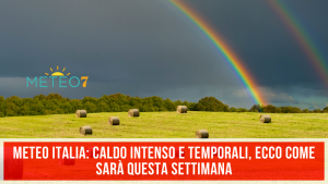 METEO Italia caldo INTENSO e TEMPORALI, ecco come sarà questa settimana